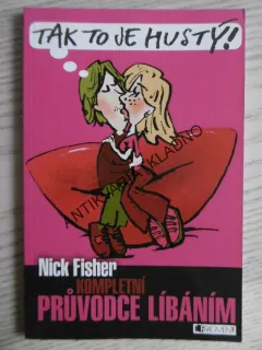 KOMPLETNÍ PRŮVODCE LÍBÁNÍM, NICK FISHER, **an