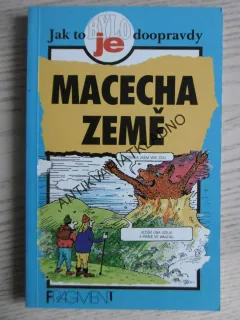 MACECHA ZEMĚ, JAK TO BYLO/JE DOOPRAVDY, **an