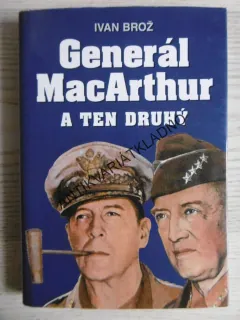GENERÁL MACARTHUR A TEN DRUHÝ, IVAN BROŽ, **an