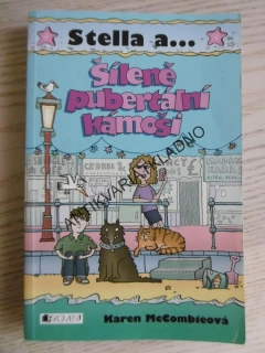 STELLA A ŠÍLENĚ PUBERTÁLNÍ KÁMOŠI, KAREN MCCOMBIEOVÁ, **an