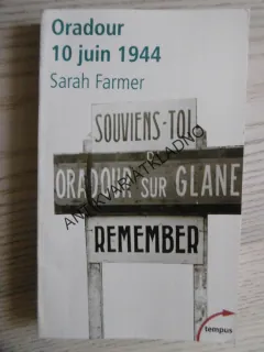 ORADOUR 10 JUIN 1944, SARAH FARMER, FRANCOUZSKY