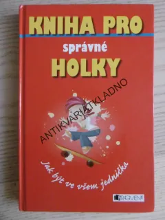 KNIHA PRO SPRÁVNÉ HOLKY, **an