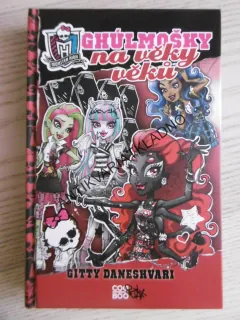 MONSTER HIGH, GHÚLMOŠKY NA VĚKY VĚKŮ, GITTY DANESHVARI, **an