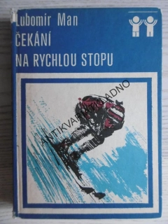ČEKÁNÍ NA RYCHLOU STOPU, LUBOMÍR MAN, BOHUMIL KONEČNÝ, **an