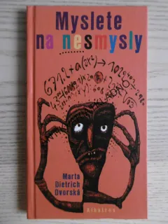 MYSLETE NA NESMYSLY, MARTA DIETRICH DVORSKÁ, **an