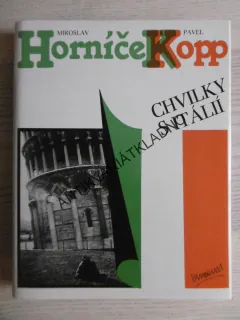 CHVILKY S ITÁLIÍ, MIROSLAV HORNÍČEK, PAVEL KOPP, **an
