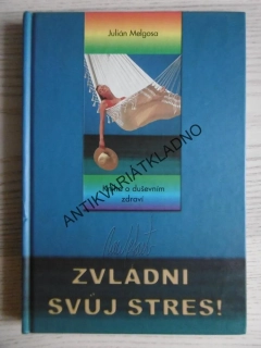 ZVLÁDNI SVŮJ STRES!, JULIÁN MELGOSA, **an