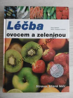 LÉČBA OVOCEM A ZELENINOU, KLAUS OBERBEIL, CHRISTIANE LENTZOVÁ, **an