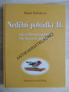 NEDĚLNÍ POHÁDKY II., MARIE KUBÁTOVÁ, PAVEL SIVKO, **an