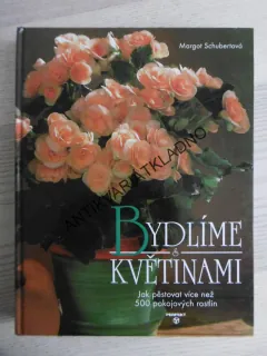 BYDLÍME S KVĚTINAMI, MARGOT SCHUBERTOVÁ, **an