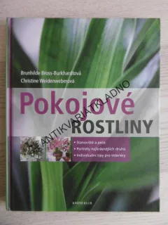 POKOJOVÉ ROSTLINY, BRUNHILDE BROSS-BURKHARDTOVÁ, CHRISTINE WEIDENWEBEROVÁ, **an
