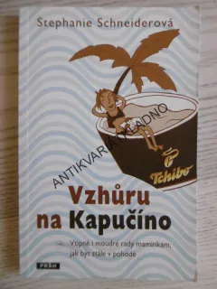 VZHŮRU NA KAPUČÍNO, STEPHANIE SCHNEIDEROVÁ, **an