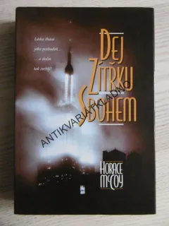 DEJ ZÍTŘKU SBOHEM, HORACE MCCOY, **an