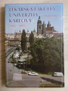 LÉKAŘSKÁ FAKULTA UNIVERZITY KARLOVY V HRADCI KRÁLOVÉ, 1945 - 1995, KOLEKTIV AUTORŮ, **an