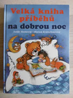 VELKÁ KNIHA PŘÍBĚHŮ NA DOBROU NOC, ISOLDE HEYNEOVÁ, MARION KRÄTSCHMEROVÁ, **an