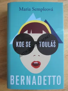 KDE SE TOULÁŠ BERNADETTO, MARIA SEMPLEOVÁ, **an