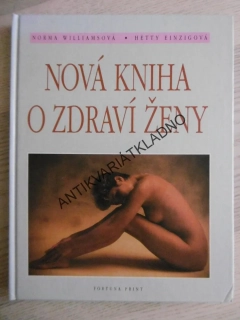 NOVÁ KNIHA O ZDRAVÍ ŽENY, NORMA WILLIAMSOVÁ, HETTY EINZIGOVÁ, **an