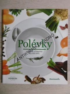 POLÉVKY, ZDRAVÉ A ČERSTVÉ NA VÁŠ STŮL, **an
