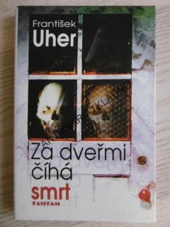 ZA DVEŘMI ČÍHÁ SMRT, FRANTIŠEK UHER, **an