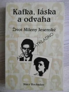 KAFKA, LÁSKA A ODVAHA, ŽIVOT MILENY JESENSKÉ, MARY HOCKADAY, **an