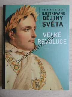 ILUSTROVANÉ DĚJINY SVĚTA, VELKÉ REVOLUCE, 1773 - 1815, **an