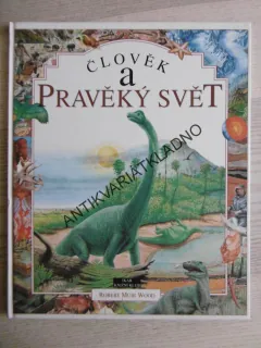 ČLOVĚK A PRAVĚKÝ SVĚT, ROBERT MUIR WOOD, **an