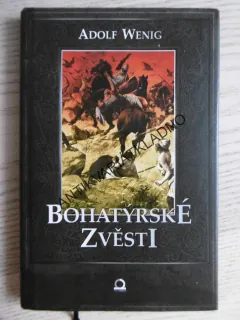 BOHATÝRSKÉ ZVĚSTI, ADOLF WENIG, **an