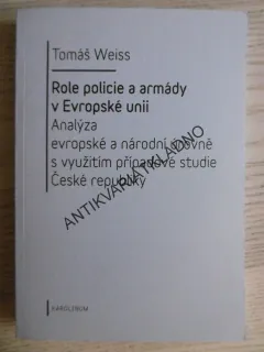 ROLE POLICIE A ARMÁDY V EVROPSKÉ UNII, TOMÁŠ WEISS, **an