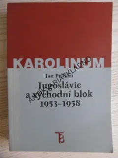JUGOSLÁVIE A VÝCHODNÍ BLOK 1953-1958, JAN PELIKÁN, **an