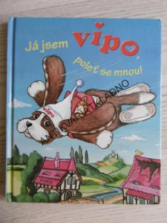 JÁ JSEM VIPO, POLEŤ SE MNOU!, **an