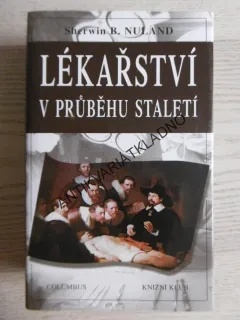 LÉKAŘSTVÍ V PRŮBĚHU STALETÍ, SHERWIN B. NULAND, **an
