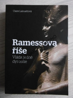 RAMESSOVA ŘÍŠE, VLÁDA JEDNÉ DYNASTIE, CLAIRE LALOUETTOVÁ, **an