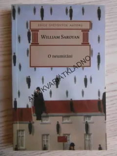 O NEUMÍRÁNÍ, WILLIAM SAROYAN, **an