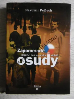 ZAPOMENUTÉ OSUDY, SLAVOMÍR PEJČOCH, **an