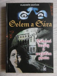 GOLEM A SÁRA, ZÁHADNÉ VRAŽDY V PRAŽSKÉM GHETTU, VLADIMÍR KAVČIAK, **an