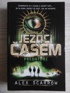 JEZDCI ČASEM, PREDÁTOŘI, ALEX SCARROW, **an