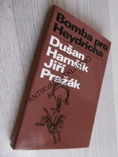 BOMBA PRO HEYDRICHA, DUŠAN HAMŠÍK, JIŘÍ PRAŽÁK, **an