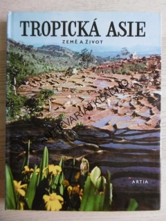 TROPICKÁ ASIE, ZEMĚ A ŽIVOT, DILLON RIPLEY, **an