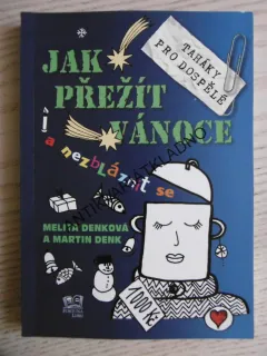 JAK PŘEŽÍT VÁNOCE, MELITA DENKOVÁ, MARTIN DENK, **an