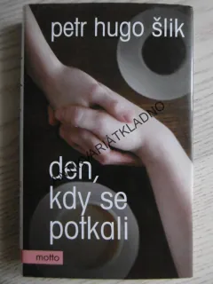 DEN, KDY SE POTKALI, PETR HUGO ŠLIK, **an