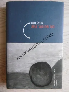 MĚSÍC JAKO RYBÍ OKO, KAREL ŠVESTKA, **an