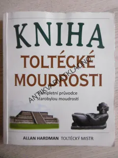 KNIHA TOLTÉCKÉ MOUDROSTI, ALLAN HARDMAN, **an