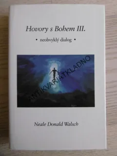 HOVORY S BOHEM III., NEOBVYKLÝ DIALOG, NEALE DONALD WALSCH, **an