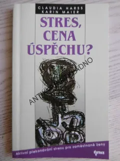 STRES, CENA ÚSPĚCHU?, CLAUDIA HARSS, KARIN MAIER, **an