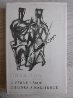 O VĚRNÉ LÁSCE CHAIREA A KALLIRHOE, CHARITON, **an