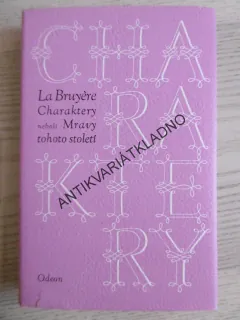 CHARAKTERY NEBOLI MRAVY TOHOTO STOLETÍ, LA BRUYERE, **an