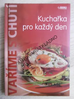 KUCHAŘKA PRO KAŽDÝ DEN, VAŘÍME S CHUTÍ, **an