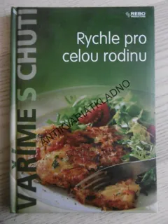 RYCHLE PRO CELOU RODINU, VAŘÍME S CHUTÍ, **an