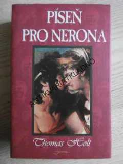 PÍSEŇ PRO NERONA, THOMAS HOLT, **an
