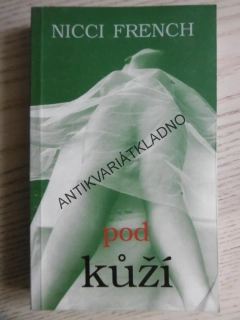 POD KŮŽÍ, NICCI FRENCH, **an
